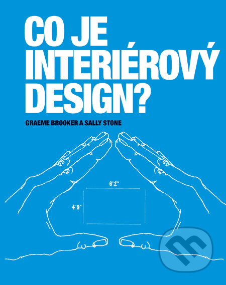 Co je interiérový design? - Graeme Booker, Sally Stone, Slovart CZ, 2011