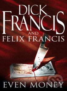 Even Money - Dick Francis, Felix Francis, Penguin Books, 2010