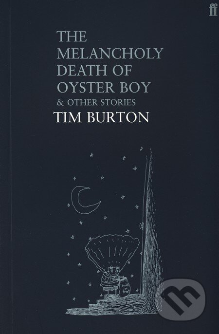 The Melancholy Death of Oyster Boy And Other Stories - Tim Burton, 2004