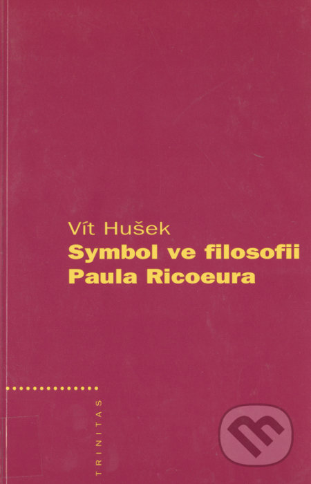 Symbol ve filosofii Paula Ricoeura - Vít Hušek, Trinitas, 2004