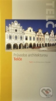 Průvodce architekturou Telče - Jiří Bláha, Národní památkový ústav, 2016