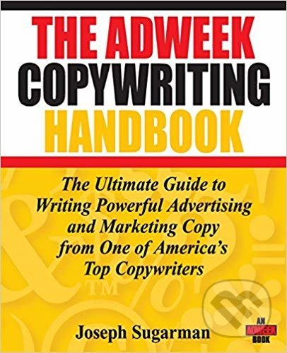 The Adweek Copywriting Handbook - Joseph Sugarman, John Wiley & Sons, 2007