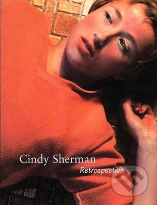 Cindy Sherman (Retrospective) - Amanda Cruz, Elizabeth A. T. Smith, Amelia Jones, Cindy Sherman - kniha z kategorie Fotografie