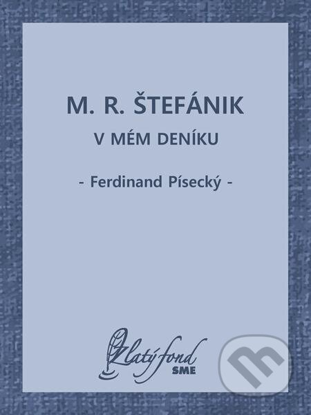 M. R. Štefánik v mém deníku - Ferdinand Písecký, Petit Press
