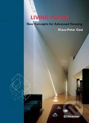 Living Plans - Klaus-Peter Gast, Birkhäuser Actar, 2005