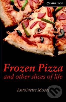 Frozen Pizza and Other Slices of Life - Antoinette Moses, Cambridge University Press, 2006