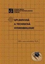 Aplikovaná a technická hydrobiologie - Jana Ambrožová, Vydavatelství VŠCHT, 2007