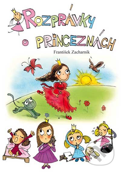 Rozprávky o princeznách - František Zacharník, Petra Hauptová Řezníčková (ilustrácie), CPRESS, 2013