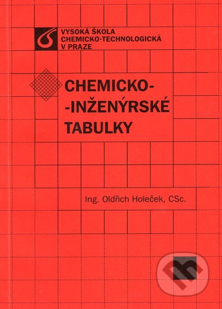 Chemicko-inženýrské tabulky - Oldřich Holeček, Vydavatelství VŠCHT, 2013