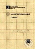 Makromolekulární chemie - Irena Prokopová, Vydavatelství VŠCHT