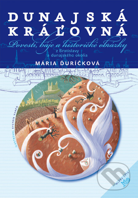 Dunajská kráľovná - Mária Ďuríčková, Slovenské pedagogické nakladateľstvo - Mladé letá, 2010