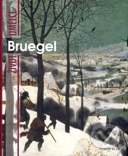 Život umělce: Bruegel - David Bianco, Knižní klub, 2010