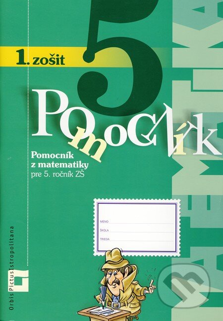 Pomocník z matematiky pre 5. ročník základných škôl  (1. zošit) - Zuzana Berová, Peter Bero, Orbis Pictus Istropolitana, 2010