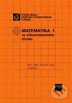 Matematika ve strukturovaném studiu I - Alois Klíč a kolektív, Vydavatelství VŠCHT