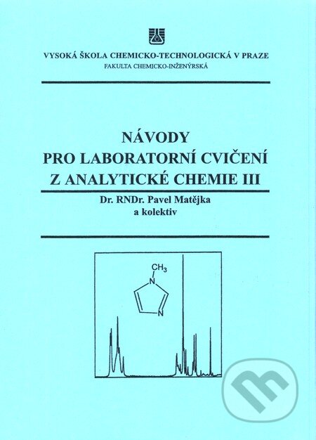 Návody pro laboratorní cvičení z analytické chemie III - Pavel Matějka a kol., Vydavatelství VŠCHT