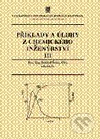 Příklady a úlohy z chemického inženýrství III - Dalimil Šnita a kol., Vydavatelství VŠCHT