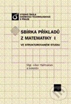 Sbírka příkladů z matematiky I ve strukturovaném studiu - Libor Heřmánek a kol., Vydavatelství VŠCHT