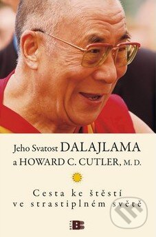 Cesta ke štěstí ve strastiplném světě - Dalajláma, Howard C. Cutler, BETA - Dobrovský, 2010