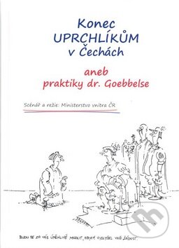 Konec uprchlíkům v Čechách aneb praktiky dr. Goebbelse, Čas, 2010