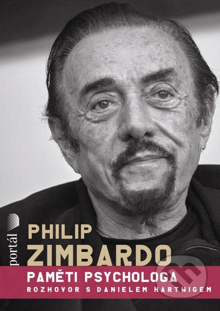 Philip Zimbardo Paměti psychologa - Philip Zimbardo, Daniel Harwig, Portál, 2021