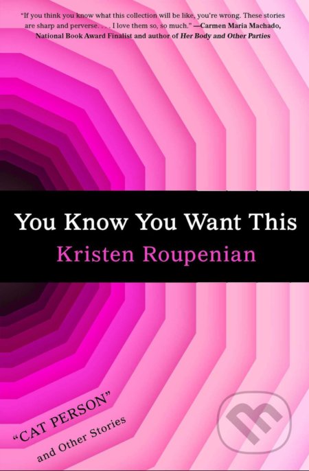 You Know You Want This - Kristen Roupenian, Simon & Schuster, 2019