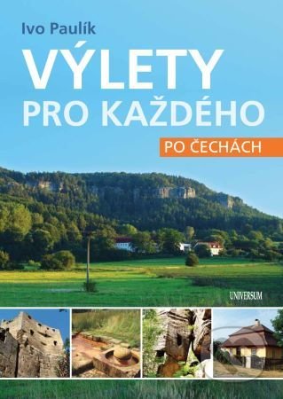 Výlety pro každého po Čechách - Ivo Paulík, Universum, 2021