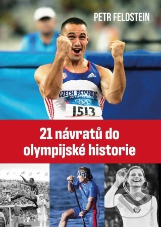 21 návratů do olympijské historie - Petr Feldstein, Universum, 2021