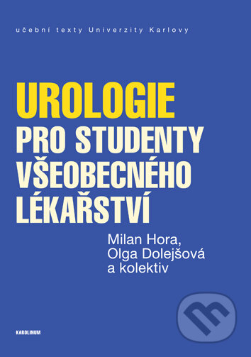 Urologie pro studenty všeobecného lékařství - Milan Hora, Univerzita Karlova v Praze, 2021