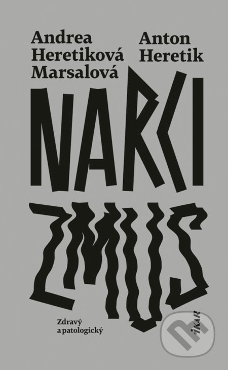 Narcizmus - Andrea Heretiková Marsalová, Anton Heretik, Ikar, 2021