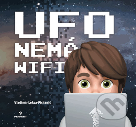 Ufo nemá wifi - Vladimír Leksa-Pichanič, Fedor Pichanič (Ilustrátor), Perfekt, 2021