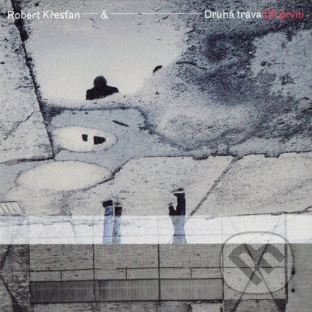 Robert Křesťan & Druhá tráva: Díl první LP - Robert Křesťan, Druhá tráva, Hudobné albumy, 2021
