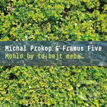 Michal Prokop & Framus Five: Mohlo by to bejt nebe.. LP - Michal Prokop, Framus Five, Hudobné albumy, 2021