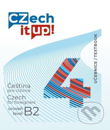 Czech it UP! 4 (úroveň B2, učebnice) - Darina Hradilová, Univerzita Palackého v Olomouci, 2020