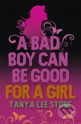 A Bad Boy Can be Good for a Girl - Tanya Lee Stone, Quercus, 2008