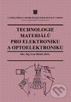 Technologie materiálů pro elektroniku a optoelektroniku - Ivan Hüttel, Vydavatelství VŠCHT