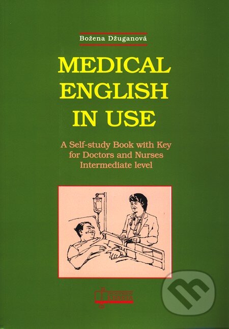 Medical English in Use - Božena  Džuganová, Osveta, 2010