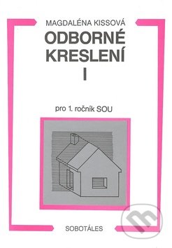 Odborné kreslení I pro 1. ročník SOU - Magdaléna Kissová, Sobotáles, 2000