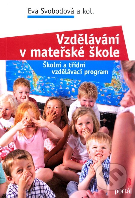 Vzdělávání v mateřské škole - Eva Svobodová a kol., Portál, 2010