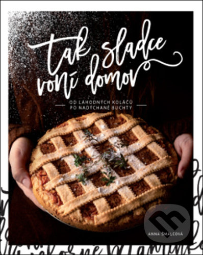 Tak sladce voní domov (od lahodných koláčů po nadýchané buchty) - kniha z kategorie Kuchařky