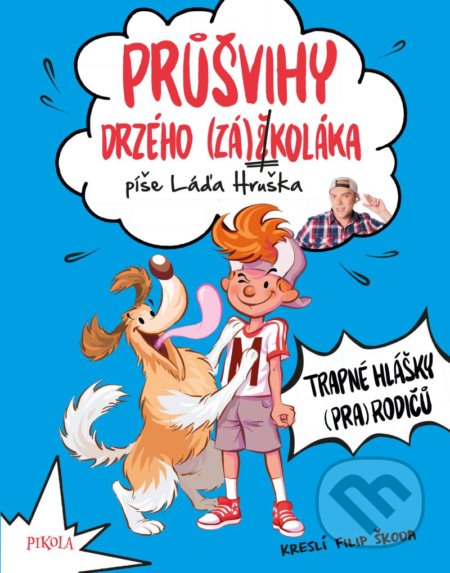 Průšvihy drzého záškoláka 3: Trapné hlášky (pra)rodičů - Láďa Hruška, Filip Škoda (ilustrátor), Pikola, 2021