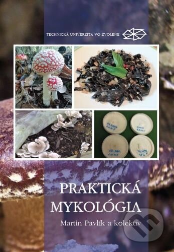 Praktická mykológia - Martin Pavlík, Technická univerzita vo Zvolene, 2020