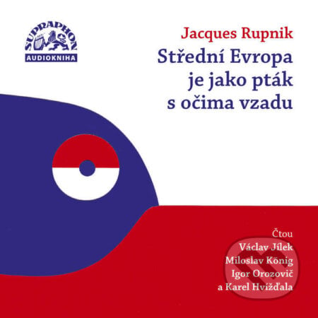 Střední Evropa je jako pták s očima vzadu - Jacques Rupnik, , 2021