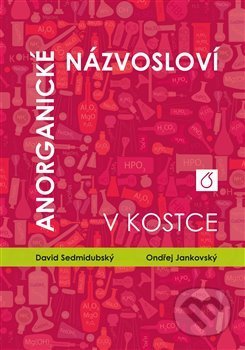 Anorganické názvosloví v kostce - Ondřej Jankovský, Vydavatelství VŠCHT, 2021
