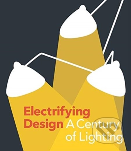 Electrifying Design - Sarah Schleuning, Cindi Strauss, Yale University Press, 2021