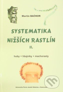 Systematika nižších rastlín II. - Martin Bačkor, Univerzita Pavla Jozefa Šafárika v Košiciach, 2007