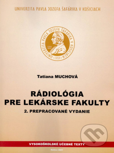 Rádiológia pre lekárske fakulty - Tatiana Muchová, Univerzita Pavla Jozefa Šafárika v Košiciach, 2021