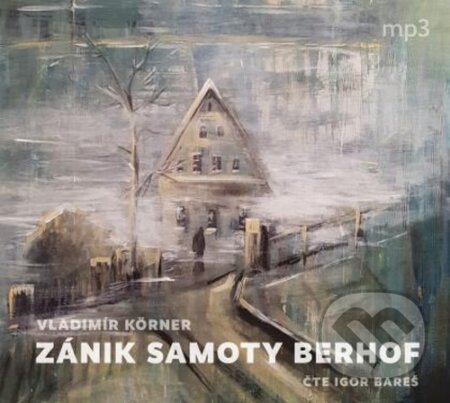 Zánik samoty Berhof - Vladimír Körner - audiokniha z kategorie Společenská beletrie