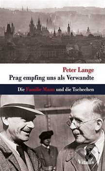 Prag empfing uns als Verwandte - Peter Lange, Vitalis, 2021