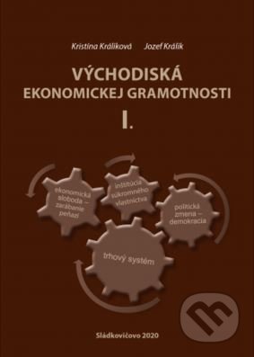 Východiská ekonomickej gramotnosti I. - Jozef Králik, Kristína Králiková - kniha z kategorie Vysoké školy