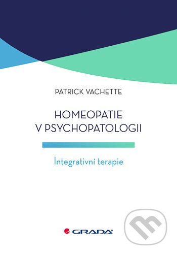 Homeopatie v psychopatologii - Patrick Vachette, Grada, 2021